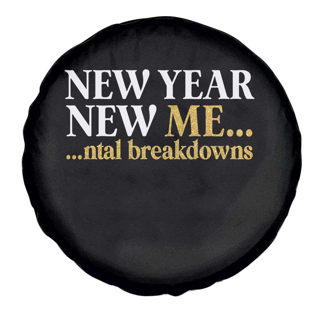 New Year New Me Mental Breakdowns Spare Tire Cover Funny New Year Party Faux Glitter TS11 Print Your Wear