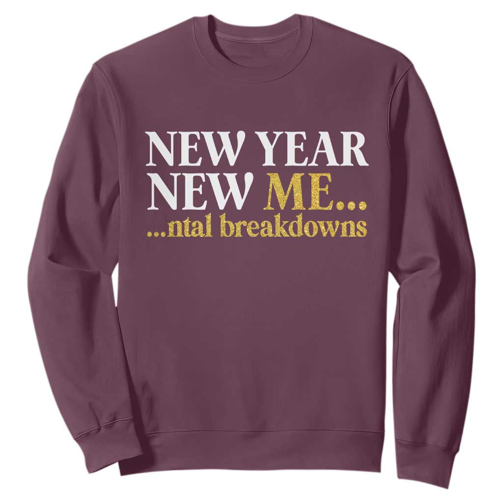 New Year New Me Mental Breakdowns Sweatshirt Funny New Year Party Faux Glitter TS11 Maroon Print Your Wear