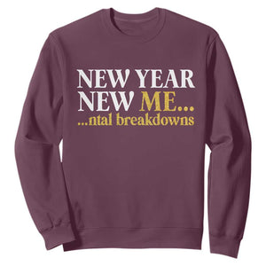 New Year New Me Mental Breakdowns Sweatshirt Funny New Year Party Faux Glitter TS11 Maroon Print Your Wear