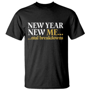 New Year New Me Mental Breakdowns T Shirt Funny New Year Party Faux Glitter TS11 Black Print Your Wear