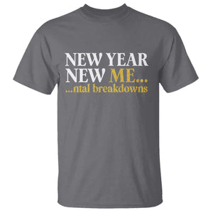 New Year New Me Mental Breakdowns T Shirt Funny New Year Party Faux Glitter TS11 Charcoal Print Your Wear