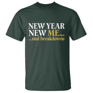 New Year New Me Mental Breakdowns T Shirt Funny New Year Party Faux Glitter TS11 Dark Forest Green Print Your Wear