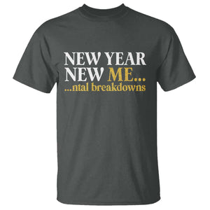 New Year New Me Mental Breakdowns T Shirt Funny New Year Party Faux Glitter TS11 Dark Heather Print Your Wear