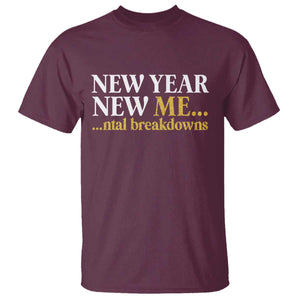 New Year New Me Mental Breakdowns T Shirt Funny New Year Party Faux Glitter TS11 Maroon Print Your Wear