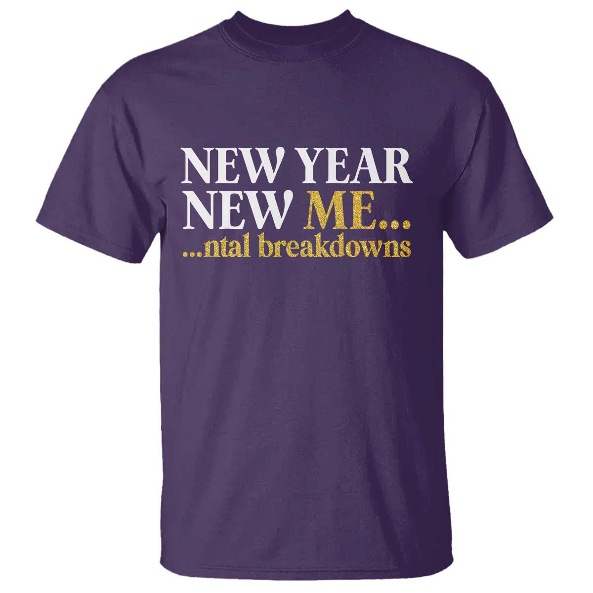 New Year New Me Mental Breakdowns T Shirt Funny New Year Party Faux Glitter TS11 Purple Print Your Wear