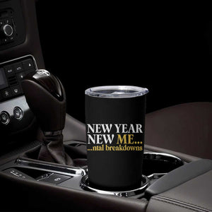 New Year New Me Mental Breakdowns Tumbler Cup Funny New Year Party Faux Glitter TS11 Print Your Wear