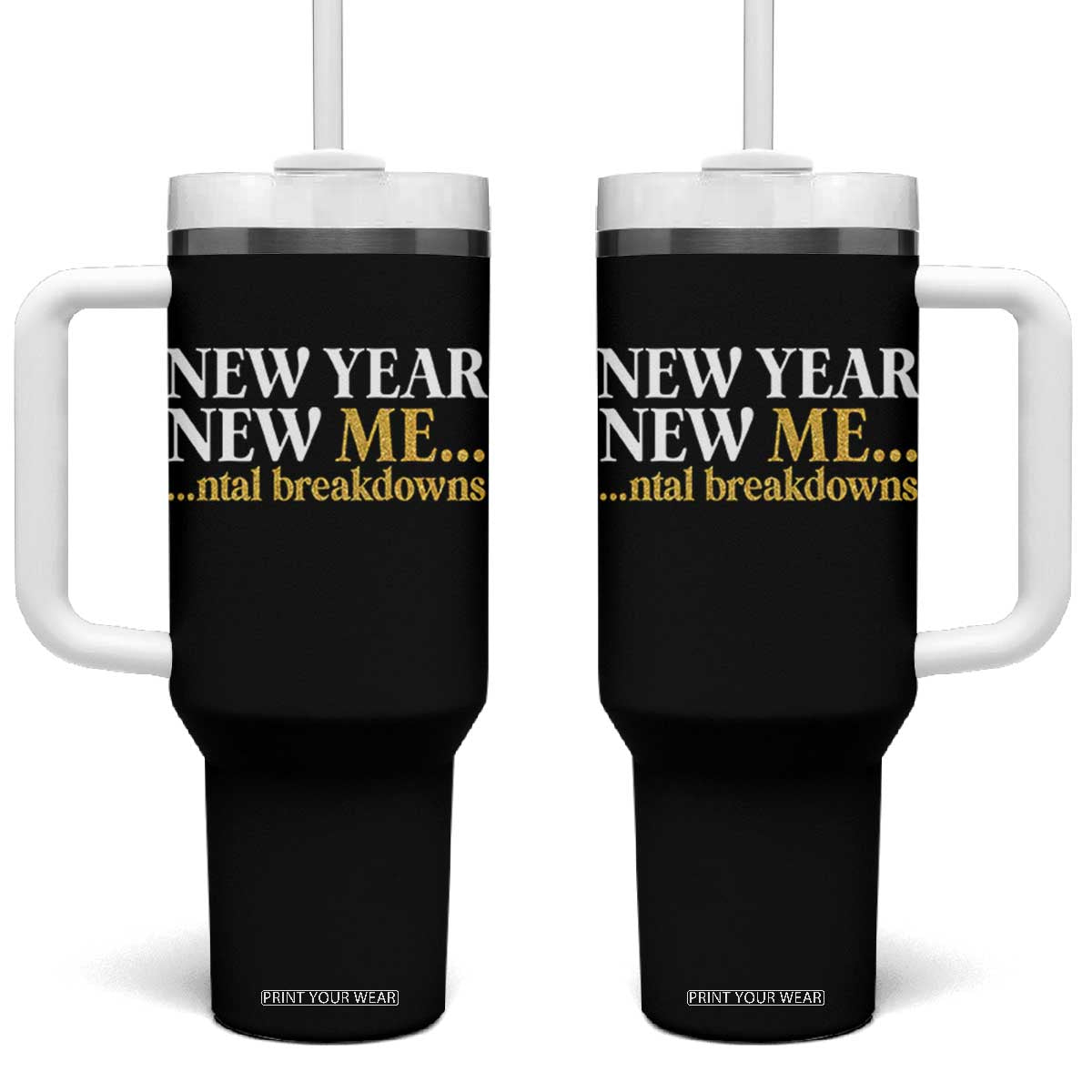 New Year New Me Mental Breakdowns Tumbler With Handle Funny New Year Party Faux Glitter TS11 One Size: 40 oz Black Print Your Wear