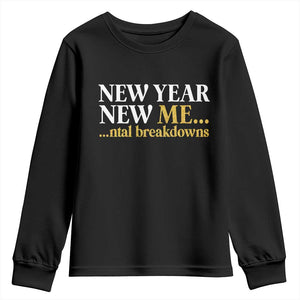 New Year New Me Mental Breakdowns Youth Sweatshirt Funny New Year Party Faux Glitter TS11 Black Print Your Wear