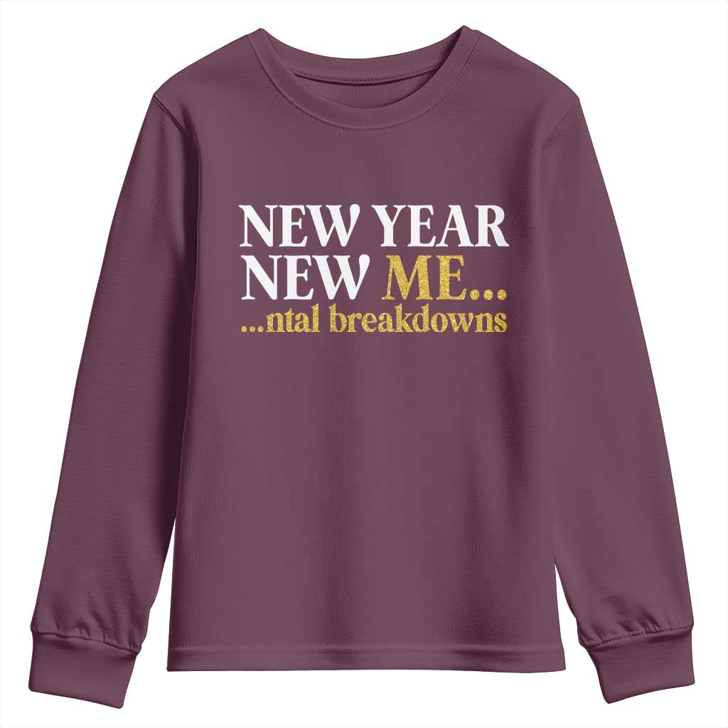 New Year New Me Mental Breakdowns Youth Sweatshirt Funny New Year Party Faux Glitter TS11 Maroon Print Your Wear