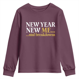 New Year New Me Mental Breakdowns Youth Sweatshirt Funny New Year Party Faux Glitter TS11 Maroon Print Your Wear