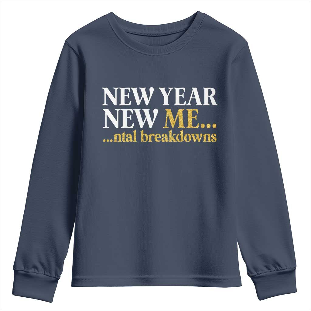 New Year New Me Mental Breakdowns Youth Sweatshirt Funny New Year Party Faux Glitter TS11 Navy Print Your Wear