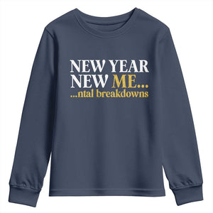 New Year New Me Mental Breakdowns Youth Sweatshirt Funny New Year Party Faux Glitter TS11 Navy Print Your Wear