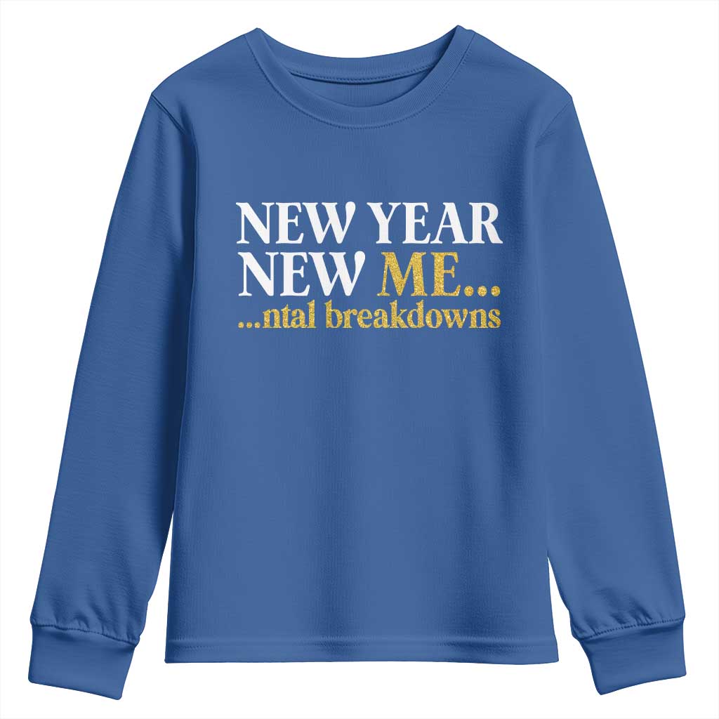 New Year New Me Mental Breakdowns Youth Sweatshirt Funny New Year Party Faux Glitter TS11 Royal Blue Print Your Wear