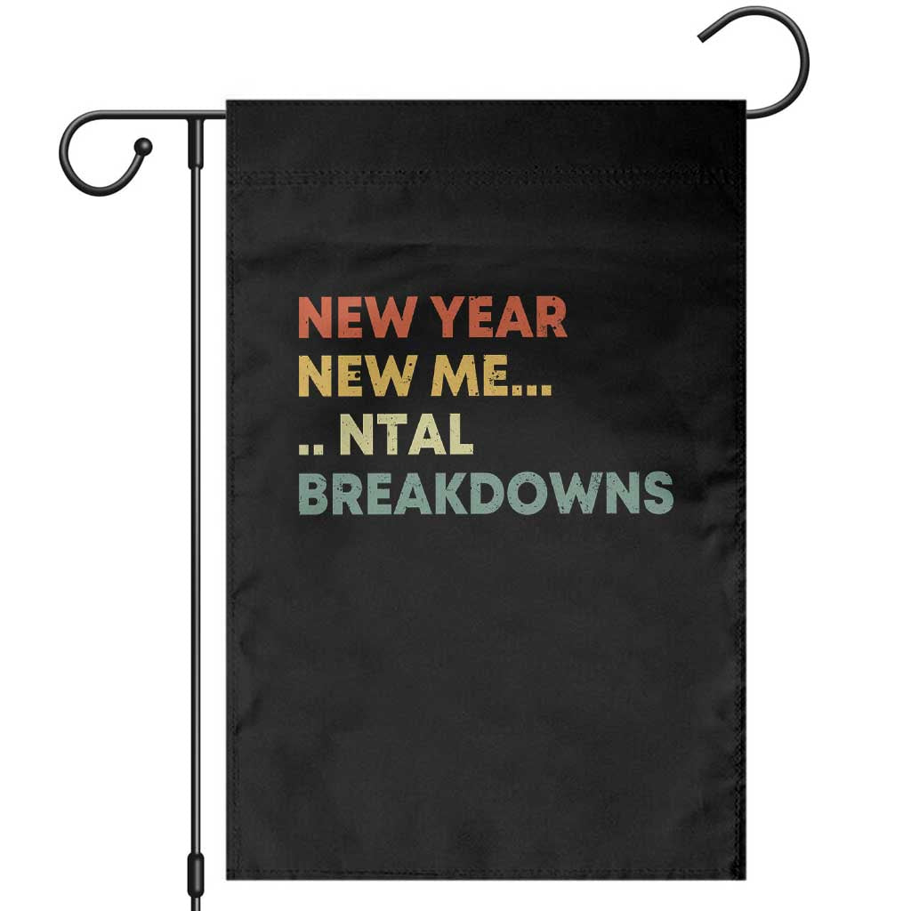 New Year New Me Mental Breakdowns Garden Flag Funny New Year Party TS11 Black Print Your Wear