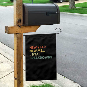 New Year New Me Mental Breakdowns Garden Flag Funny New Year Party TS11 Print Your Wear