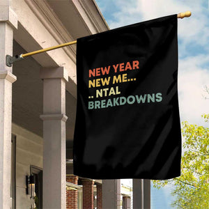 New Year New Me Mental Breakdowns Garden Flag Funny New Year Party TS11 Print Your Wear