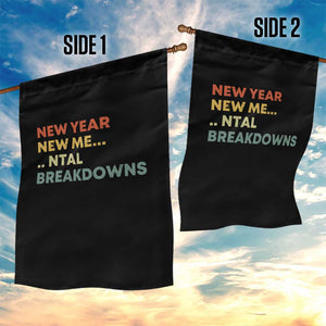 New Year New Me Mental Breakdowns Garden Flag Funny New Year Party TS11 Print Your Wear