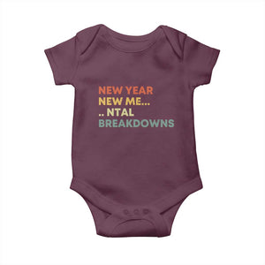 New Year New Me Mental Breakdowns Baby Onesie Funny New Year Party TS11 Maroon Print Your Wear