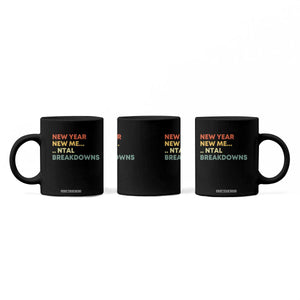 New Year New Me Mental Breakdowns Coffee Mug Funny New Year Party TS11 Print Your Wear