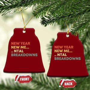 New Year New Me Mental Breakdowns Ceramic Ornament Funny New Year Party TS11 Print Your Wear