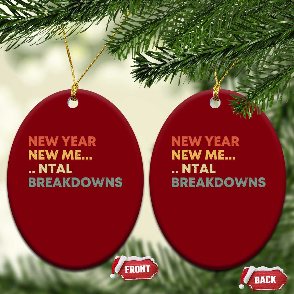 New Year New Me Mental Breakdowns Ceramic Ornament Funny New Year Party TS11 Print Your Wear