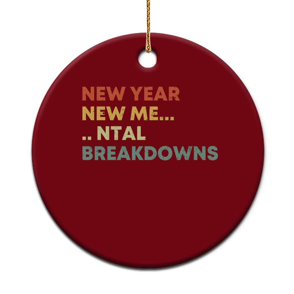 New Year New Me Mental Breakdowns Ceramic Ornament Funny New Year Party TS11 1pc Red Print Your Wear
