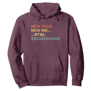 New Year New Me Mental Breakdowns Hoodie Funny New Year Party TS11 Maroon Print Your Wear