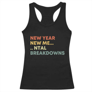 New Year New Me Mental Breakdowns Racerback Tank Top Funny New Year Party TS11 Black Print Your Wear