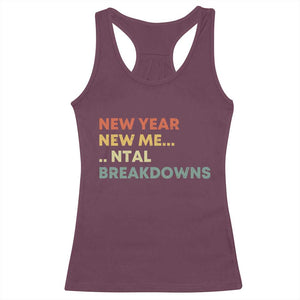 New Year New Me Mental Breakdowns Racerback Tank Top Funny New Year Party TS11 Maroon Print Your Wear