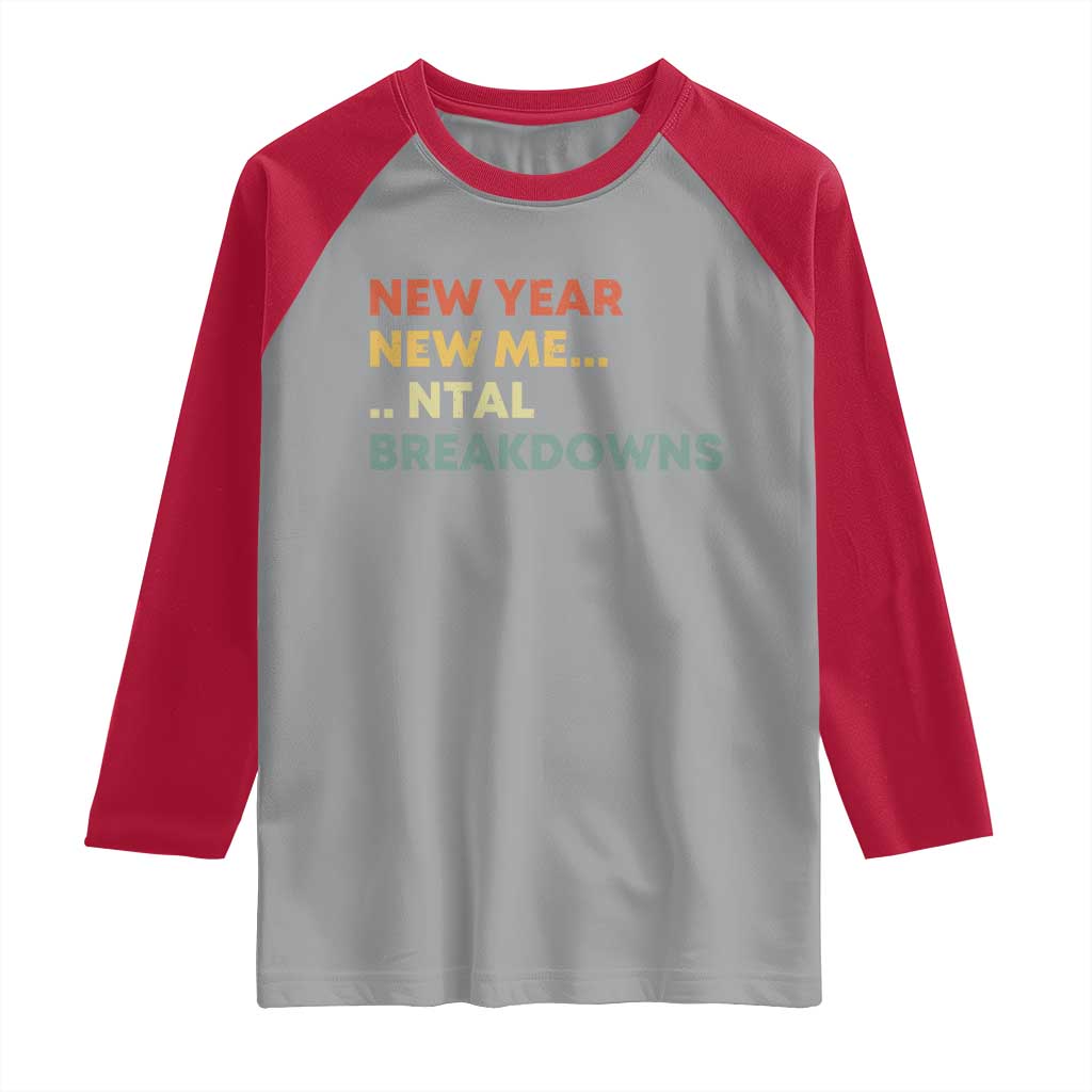 New Year New Me Mental Breakdowns Raglan Shirt Funny New Year Party TS11 Sport Gray Red Print Your Wear
