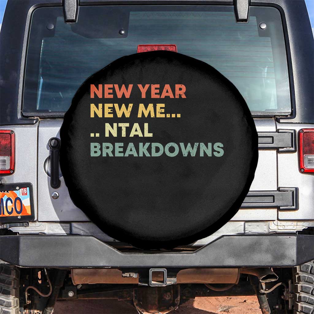 New Year New Me Mental Breakdowns Spare Tire Cover Funny New Year Party TS11 No hole Black Print Your Wear