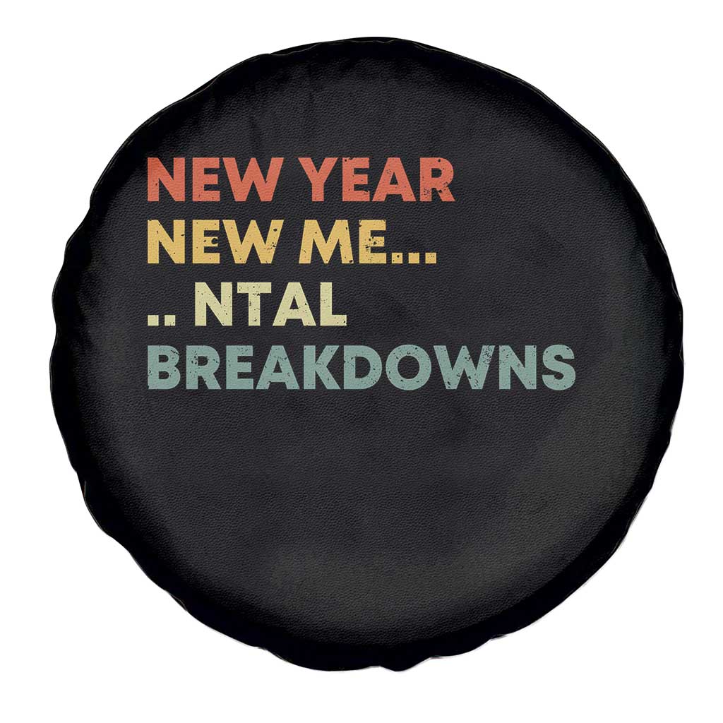 New Year New Me Mental Breakdowns Spare Tire Cover Funny New Year Party TS11 Print Your Wear