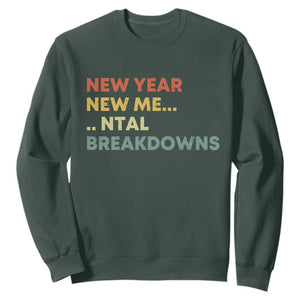 New Year New Me Mental Breakdowns Sweatshirt Funny New Year Party TS11 Dark Forest Green Print Your Wear
