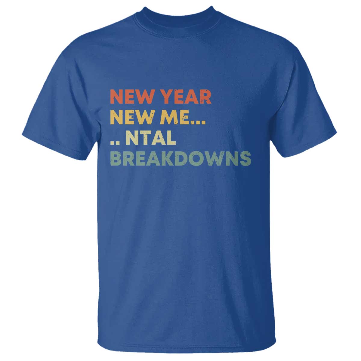 New Year New Me Mental Breakdowns T Shirt Funny New Year Party TS11 Royal Blue Print Your Wear