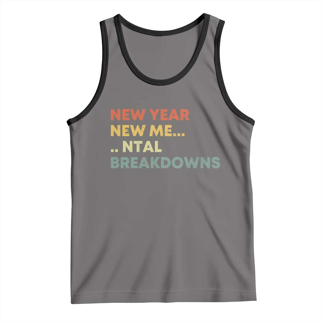 New Year New Me Mental Breakdowns Tank Top Funny New Year Party TS11 Deep Heather Black Print Your Wear
