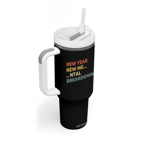 New Year New Me Mental Breakdowns Tumbler With Handle Funny New Year Party TS11 Print Your Wear