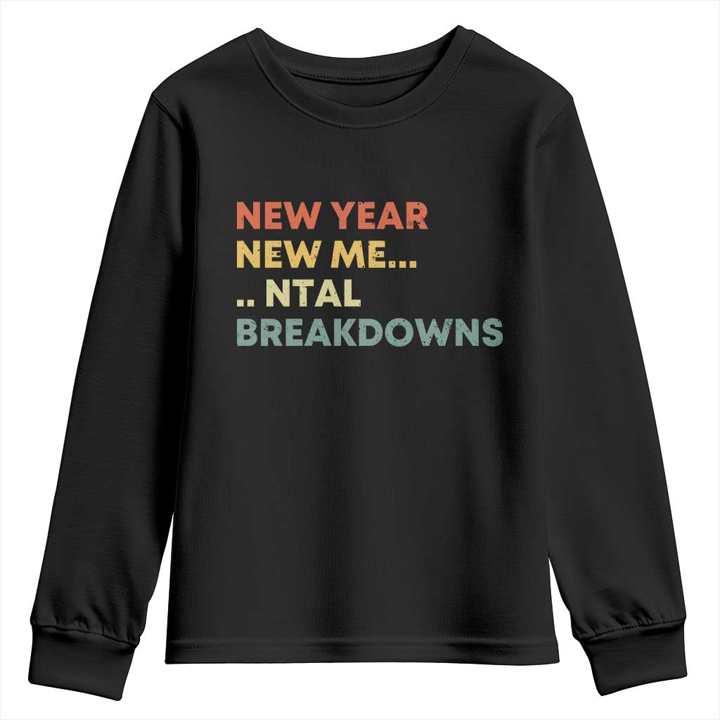 New Year New Me Mental Breakdowns Youth Sweatshirt Funny New Year Party TS11 Black Print Your Wear