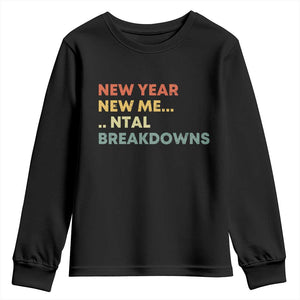 New Year New Me Mental Breakdowns Youth Sweatshirt Funny New Year Party TS11 Black Print Your Wear