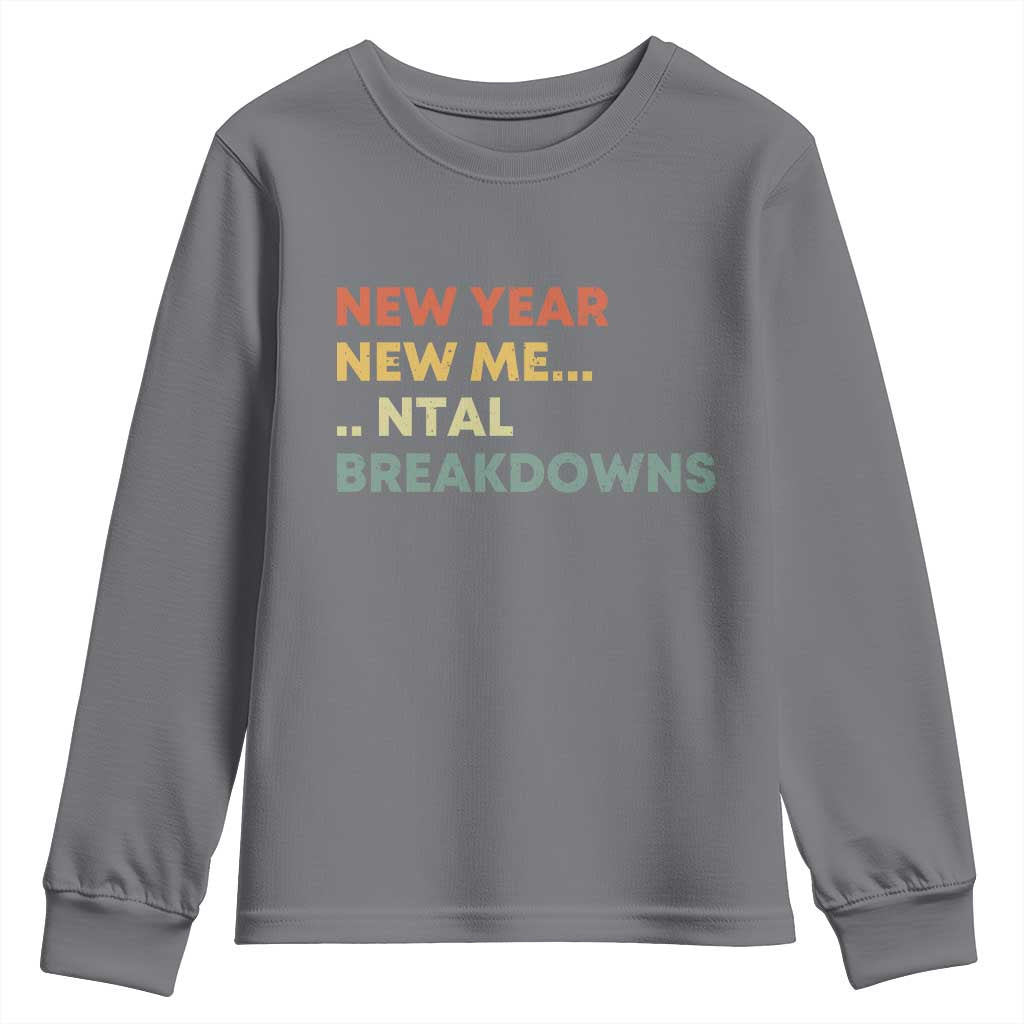 New Year New Me Mental Breakdowns Youth Sweatshirt Funny New Year Party TS11 Charcoal Print Your Wear