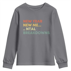 New Year New Me Mental Breakdowns Youth Sweatshirt Funny New Year Party TS11 Charcoal Print Your Wear