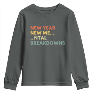 New Year New Me Mental Breakdowns Youth Sweatshirt Funny New Year Party TS11 Dark Heather Print Your Wear