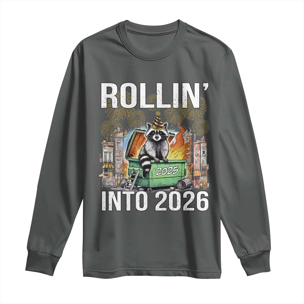 Funny Raccoon Rollin Into 2026 Long Sleeve Shirt Happy New Year Dumpster Fire TS11 Dark Heather Print Your Wear