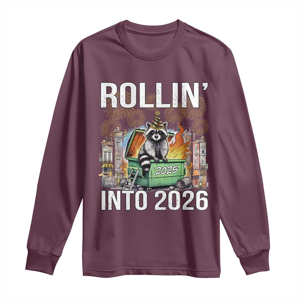 Funny Raccoon Rollin Into 2026 Long Sleeve Shirt Happy New Year Dumpster Fire TS11 Maroon Print Your Wear