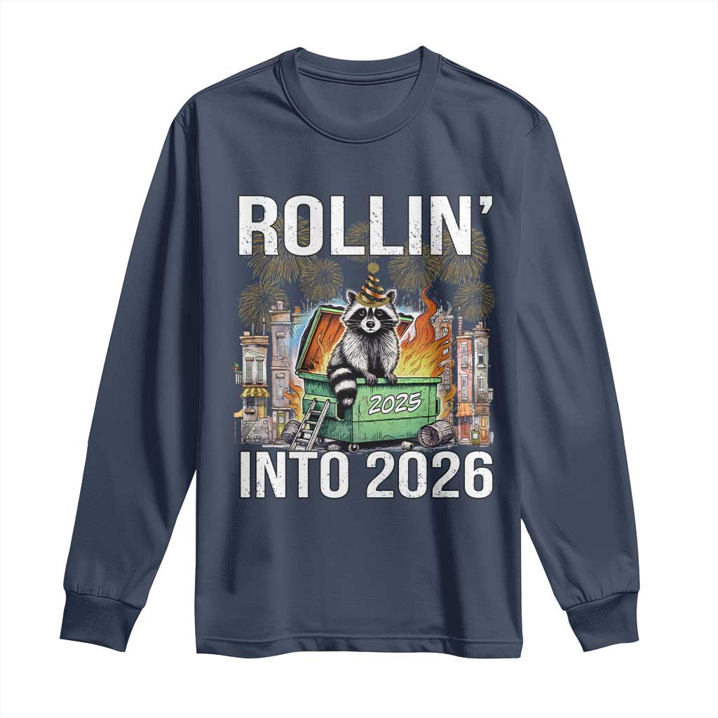 Funny Raccoon Rollin Into 2026 Long Sleeve Shirt Happy New Year Dumpster Fire TS11 Navy Print Your Wear
