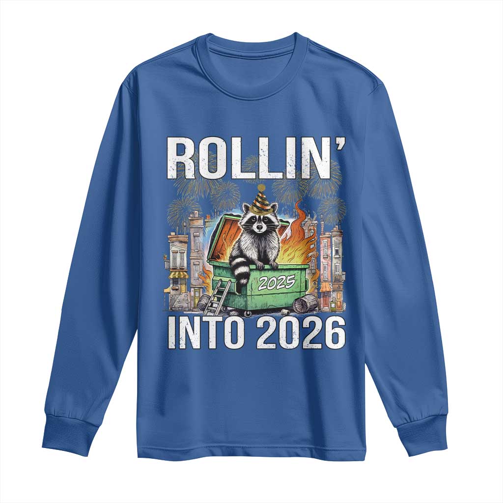 Funny Raccoon Rollin Into 2026 Long Sleeve Shirt Happy New Year Dumpster Fire TS11 Royal Blue Print Your Wear