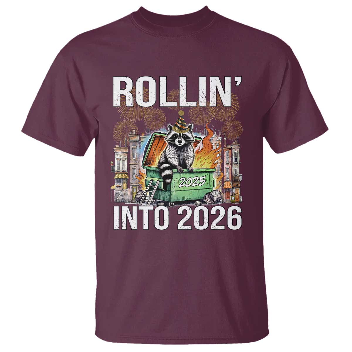Funny Raccoon Rollin Into 2026 T Shirt Happy New Year Dumpster Fire TS11 Maroon Print Your Wear