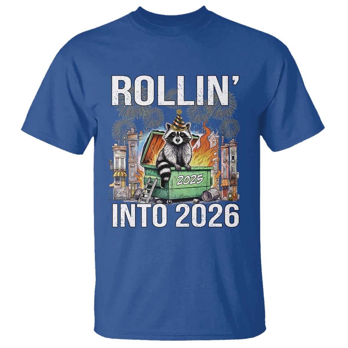 Funny Raccoon Rollin Into 2026 T Shirt Happy New Year Dumpster Fire TS11 Royal Blue Print Your Wear