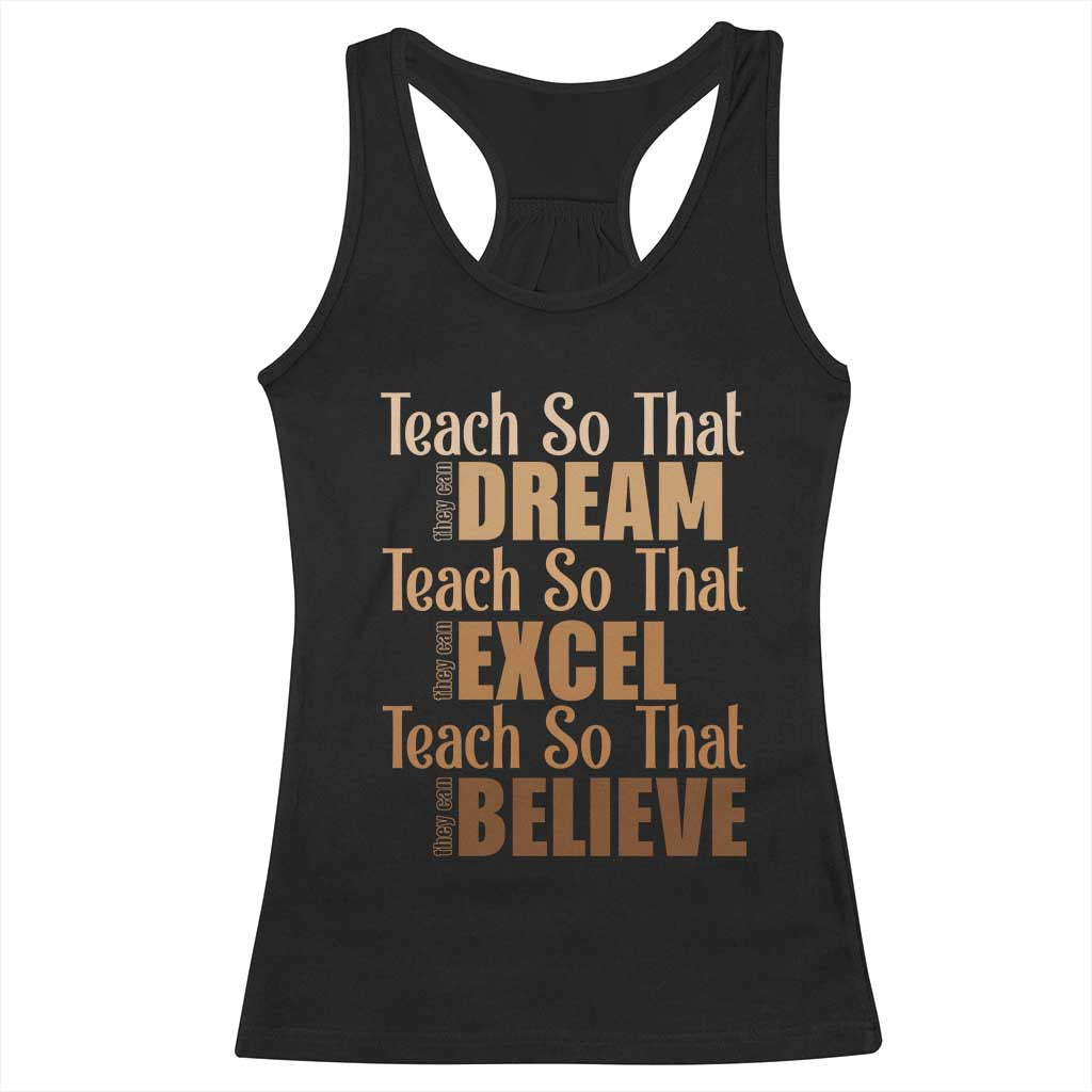 Teach So That They Can Dream Excel Believe Racerback Tank Top Teacher Black History TS11 Black Print Your Wear