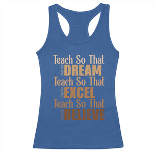 Teach So That They Can Dream Excel Believe Racerback Tank Top Teacher Black History TS11 Royal Blue Print Your Wear
