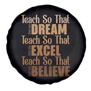Teach So That They Can Dream Excel Believe Spare Tire Cover Teacher Black History TS11 Print Your Wear